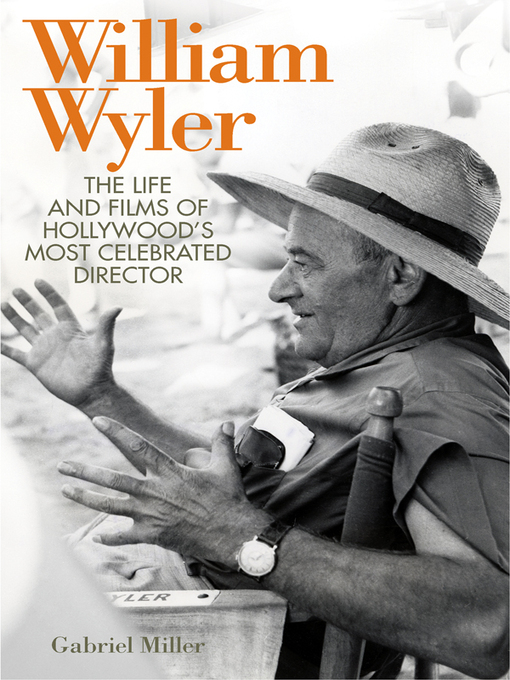 Title details for William Wyler by Gabriel Miller - Available